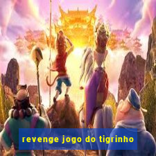 revenge jogo do tigrinho